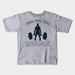 TURN PAIN INTO MUSCLES Kids T-Shirt